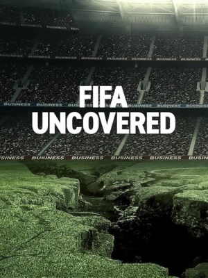 Vạch Trần FIFA: Bóng Đá, Tiền Bạc, Quyền Lực