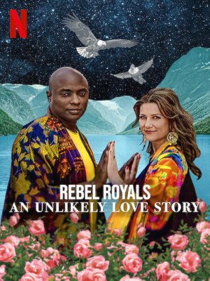 Rebel Royals: Một Câu Chuyện Tình Yêu Khó Tin