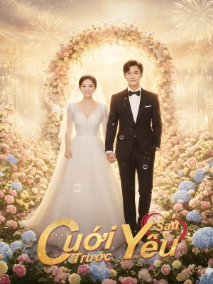 Cưới Trước Yêu Sau
