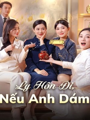 Ly Hôn Đi Nếu Anh Dám