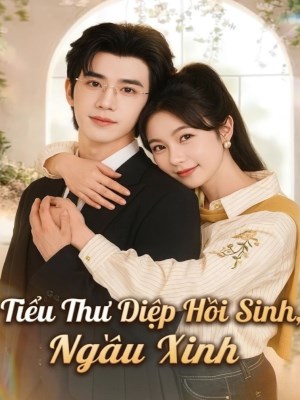 Tiểu Thư Diệp Hồi Sinh , Ngầu Xinh