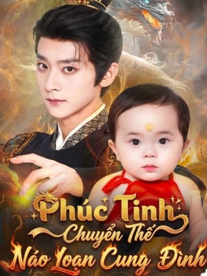 Phúc Tinh Chuyển Thế Náo Loạn Cung Đình