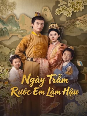 Xem phim Ngày Trẫm Rước Em Làm Hậu online